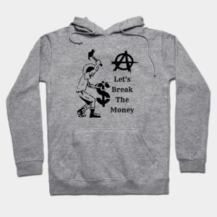 Let's Break The Money suitable for tshirt sweatshirt sweaters and hoodies Hoodie